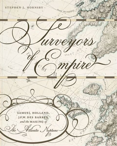 Cover for Stephen J. Hornsby · Surveyors of Empire: Samuel Holland, J.F.W. Des Barres, and the Making of The Atlantic Neptune - Carleton Library Series (Paperback Book) (2011)