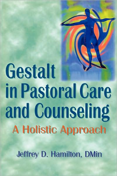 Cover for Jeffrey D Hamilton · Gestalt in Pastoral Care and Counseling: A Holistic Approach (Hardcover Book) (1997)