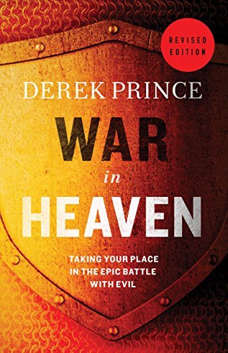 Cover for Derek Prince · War in Heaven: Taking Your Place in the Epic Battle with Evil (Paperback Book) [Revised edition] (2015)