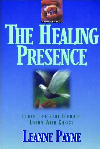 Cover for Leanne Payne · The Healing Presence – Curing the Soul through Union with Christ (Paperback Book) (1995)