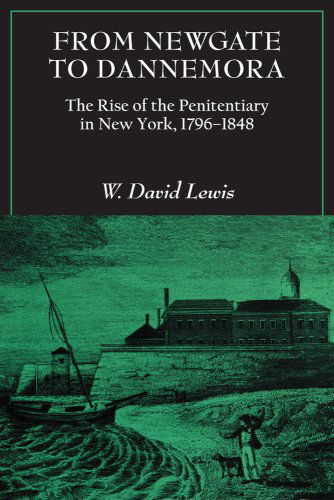 Cover for W. David Lewis · From Newgate to Dannemora: The Rise of the Penitentiary in New York, 1796–1848 (Paperback Book) (2009)