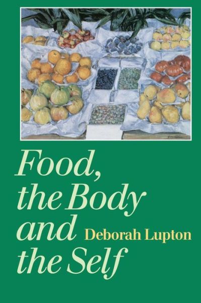 Food, the Body and the Self - Deborah Lupton - Kirjat - Sage Publications Ltd - 9780803976481 - maanantai 11. maaliskuuta 1996