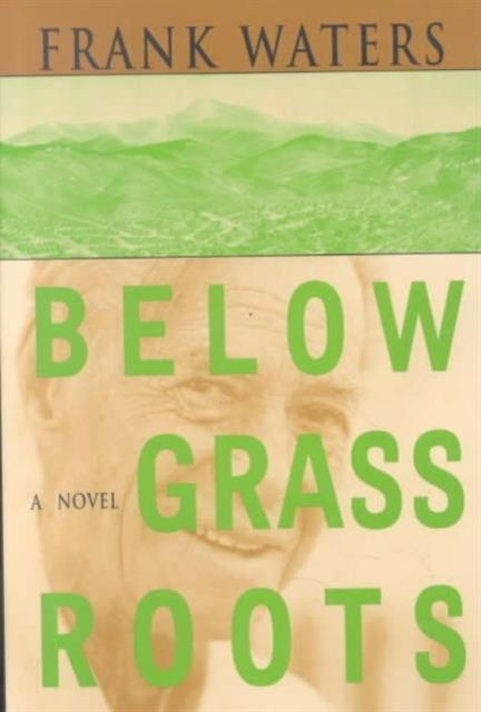 Cover for Frank Waters · Below Grass Roots: A Novel (Paperback Book) (2002)