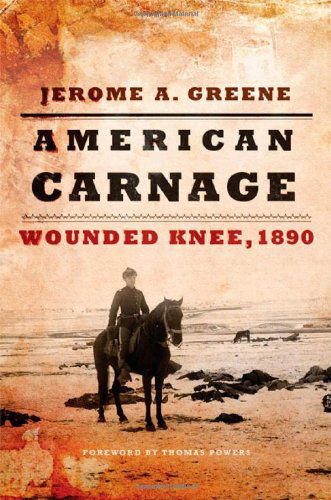 American Carnage: Wounded Knee, 1890 - Jerome A. Greene - Books - University of Oklahoma Press - 9780806144481 - April 30, 2014