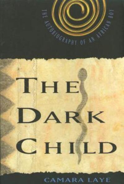 The Dark Child: The Autobiography of an African Boy - Camara Laye - Books - Farrar, Straus and Giroux - 9780809015481 - 1954