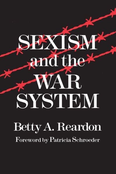 Cover for Betty A. Reardon · Sexism and the War System - Syracuse Studies on Peace and Conflict Resolution (Paperback Bog) [New edition] (1996)