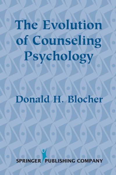 Cover for Blocher, Donald, PhD · The Evolution of Counseling Psychology (Hardcover Book) (2000)