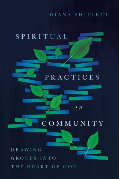 Cover for Diana Shiflett · Spiritual Practices in Community – Drawing Groups into the Heart of God (Paperback Book) (2018)