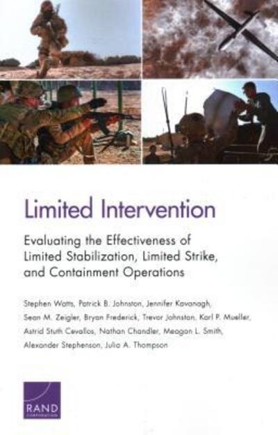 Limited Intervention: Evaluating the Effectiveness of Limited Stabilization, Limited Strike, and Containment Operations - Stephen Watts - Books - RAND - 9780833098481 - August 7, 2018