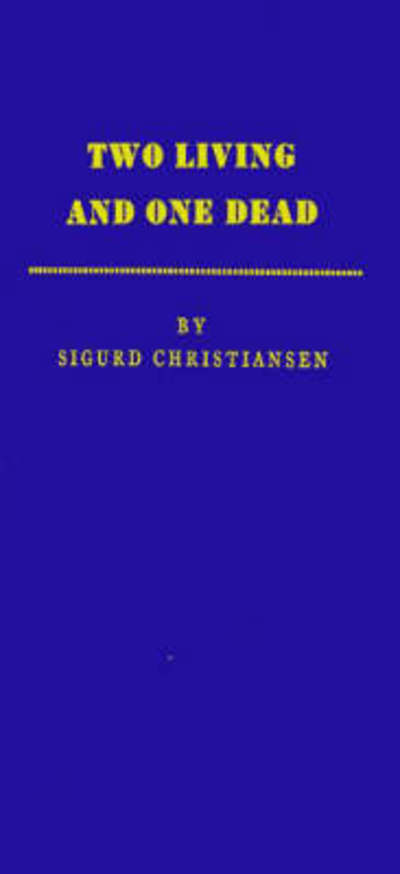 Cover for Sigurd Wesley Christiansen · Two Living and One Dead (Hardcover Book) [New edition] (1975)