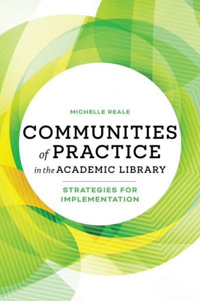 Cover for Michelle Reale · Communities of Practice in the Academic Library: Strategies for Implementation (Paperback Book) (2022)