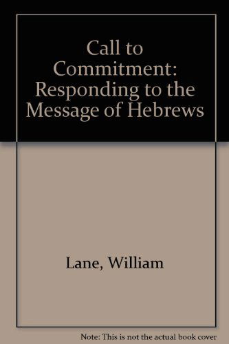 Cover for William L. Lane · Call to Commitment: Responding to the Message of Hebrews (Hardcover Book) (1985)