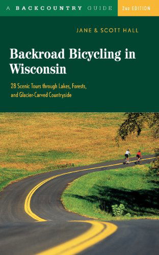 Cover for Jane E. Hall · Backroad Bicycling in Wisconsin: 28 Scenic Tours through Lakes, Forests, and Glacier-Carved Countryside - Backroad Bicycling (Paperback Book) [Second edition] (2003)