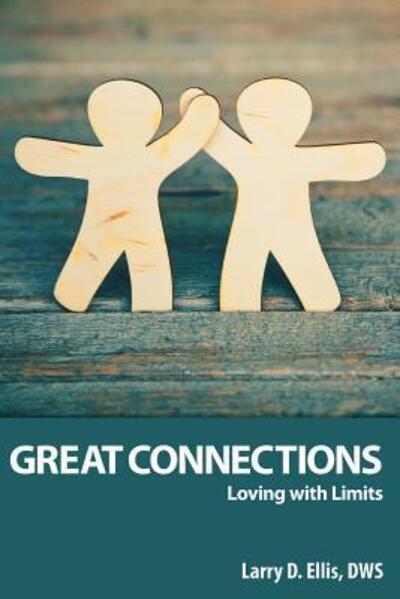 Cover for Larry D. Ellis · Great Connections Loving with Limits (Paperback Book) (2018)