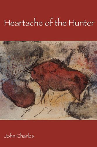 Heartache of the Hunter - John Charles - Książki - Converpage - 9780982585481 - 4 kwietnia 2010