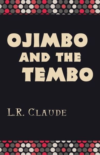 Cover for L R Claude · Ojimbo and the Tembo (Pocketbok) (2015)