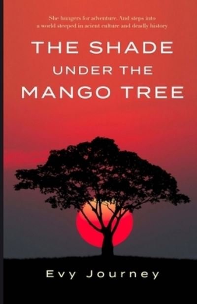 Cover for Evy Journey · The Shade Under the Mango Tree (Pocketbok) (2020)