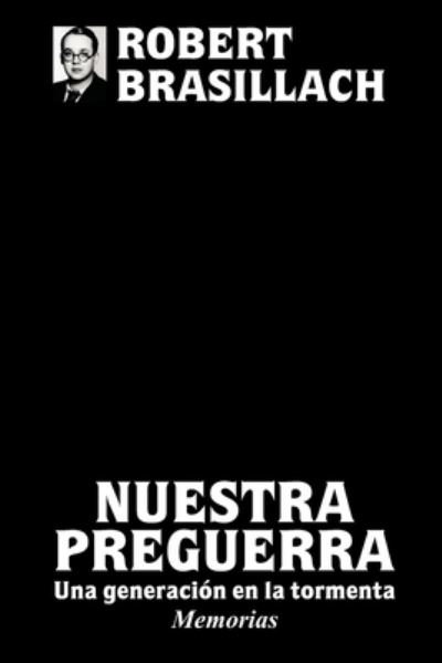 Cover for Robert Brasillach · Nuestra Preguerra, una Generación en la Tormenta (Book) (2021)