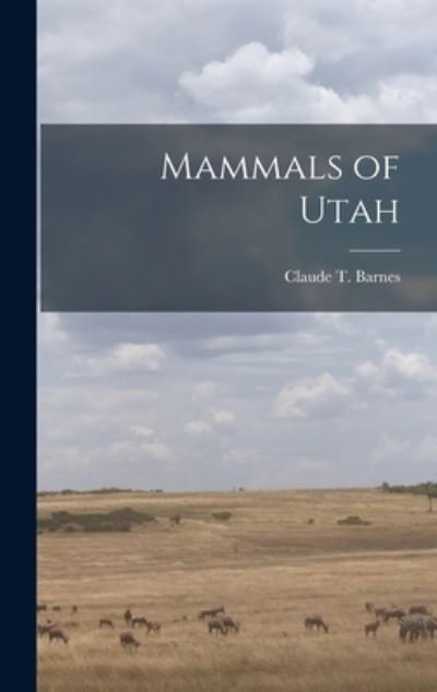 Mammals of Utah - Claude T (Claude Teancum) B Barnes - Livres - Legare Street Press - 9781013925481 - 9 septembre 2021