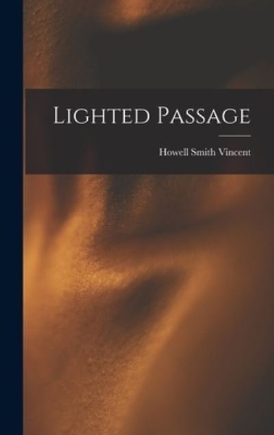 Cover for Howell Smith Vincent · Lighted Passage (Hardcover Book) (2021)