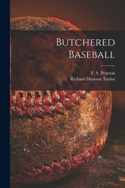 Cover for F S (Frederick S ) Pearson · Butchered Baseball (Paperback Bog) (2021)