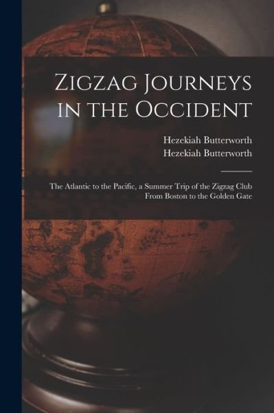 Cover for Hezekiah 1839-1905 Butterworth · Zigzag Journeys in the Occident: the Atlantic to the Pacific, a Summer Trip of the Zigzag Club From Boston to the Golden Gate (Pocketbok) (2021)