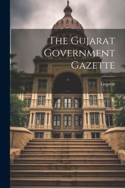 Cover for Gujarat (India) · Gujarat Government Gazette (Bok) (2023)