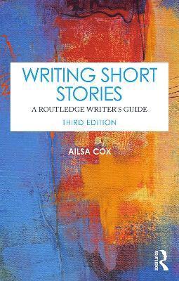 Cover for Cox, Ailsa (Edge Hill University, UK) · Writing Short Stories: A Routledge Writer's Guide (Paperback Book) (2025)