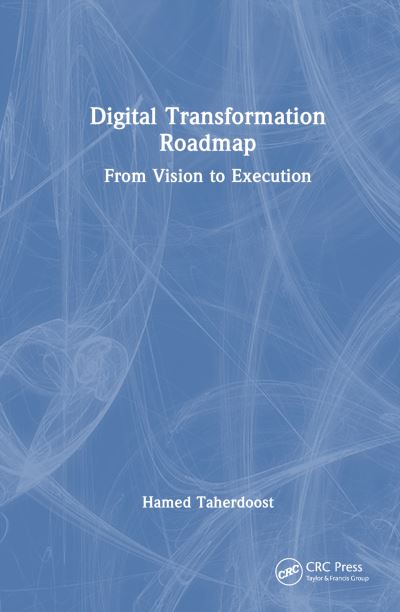 Cover for Taherdoost, Hamed (University Canada West, Canada) · Digital Transformation Roadmap: From Vision to Execution (Hardcover Book) (2024)