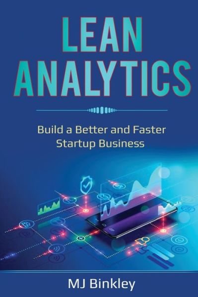 Cover for Mj Binkley · Lean Analytics: Build a Better and Faster Startup Business (Paperback Bog) (2020)