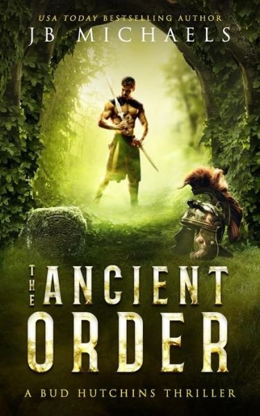 Cover for JB Michaels · The Ancient Order : A Bud Hutchins Supernatural Thriller (Taschenbuch) (2019)