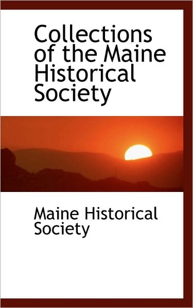 Cover for Maine Historical Society · Collections of the Maine Historical Society (Paperback Book) (2009)