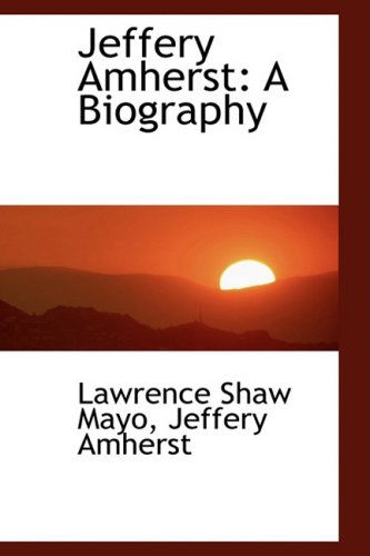 Cover for Lawrence Shaw Mayo · Jeffery Amherst: a Biography (Paperback Book) (2009)