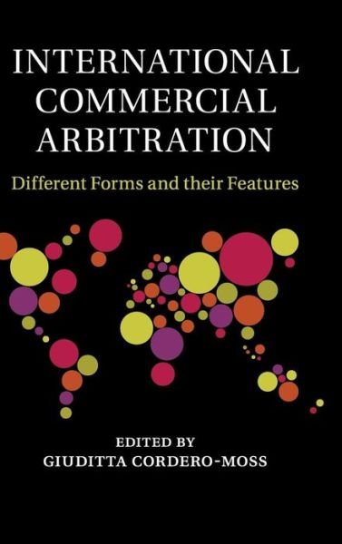 Cover for Giuditta Cordero-moss · International Commercial Arbitration: Different Forms and their Features (Inbunden Bok) (2013)
