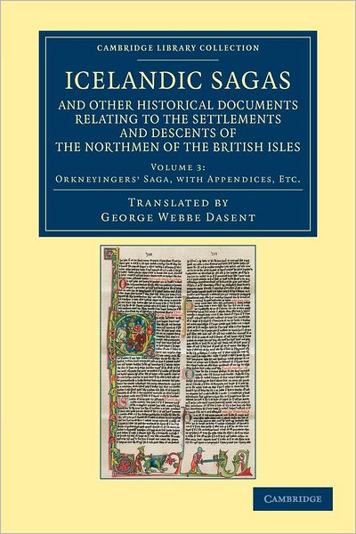 Icelandic Sagas and Other Historical Documents Relating to the Settlements and Descents of the Northmen of the British Isles - Cambridge Library Collection - Rolls - George Webbe Dasent - Books - Cambridge University Press - 9781108052481 - November 15, 2012