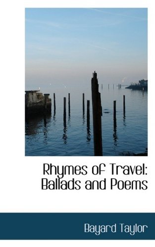 Cover for Bayard Taylor · Rhymes of Travel: Ballads and Poems (Inbunden Bok) (2009)