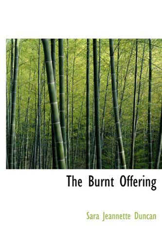 Cover for Sara Jeannette Duncan · The Burnt Offering (Hardcover Book) (2009)