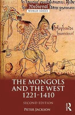 Cover for Jackson, Peter (Keele University, UK) · The Mongols and the West: 1221-1410 - The Medieval World (Paperback Book) (2018)