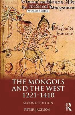 The Mongols and the West: 1221-1410 - The Medieval World - Peter Jackson - Bøger - Taylor & Francis Ltd - 9781138848481 - 16. marts 2018