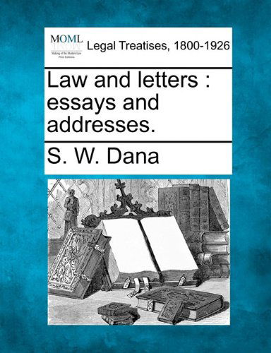 Cover for S. W. Dana · Law and Letters: Essays and Addresses. (Paperback Book) (2010)