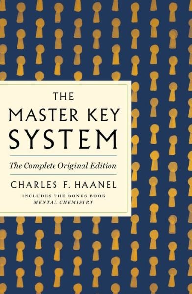 Cover for Charles F. Haanel · The Master Key System: The Complete Original Edition: Also Includes the Bonus Book Mental Chemistry (GPS Guides to Life) - GPS Guides to Life (Pocketbok) (2023)