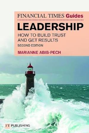Cover for Marianne Abib Pech · The Financial Times Guide to Leadership: How to build trust and get results - Financial Times Series (Paperback Book) (2026)