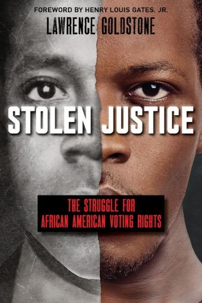 Cover for Lawrence Goldstone · Stolen Justice: The Struggle for African American Voting Rights (Scholastic Focus) (Hardcover bog) (2020)
