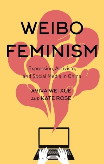 Cover for Xue, Dr Aviva (Wuxi Li Ren Public High School, China) · Weibo Feminism: Expression, Activism, and Social Media in China (Pocketbok) (2022)