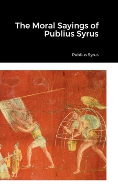 Cover for Publius Syrus · Moral Sayings of Publius Syrus (Book) (2022)