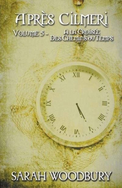 A la Croisee des Chemins du Temps - Sarah Woodbury - Books - Draft2digital - 9781393450481 - June 26, 2020