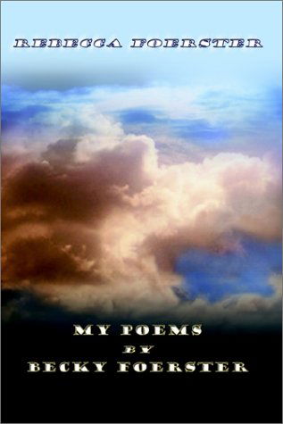 Cover for Rebecca Foerster · My Poems by Becky Foerster (Hardcover bog) (2002)