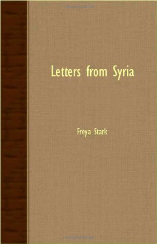 Letters From Syria - Freya Stark - Kirjat - Read Books - 9781406729481 - torstai 15. maaliskuuta 2007