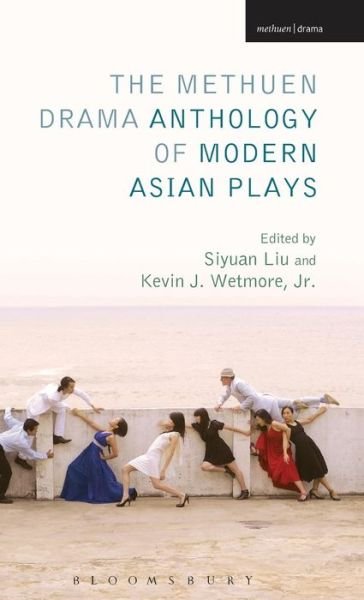 Cover for Wetmore, Jr., Kevin J. (Loyola Marymount University, Los Angeles, USA) · The Methuen Drama Anthology of Modern Asian Plays (Hardcover Book) (2014)
