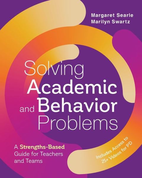 Solving Academic and Behavior Problems: A Strengths-Based Guide for Teachers and Teams - Margaret Searle - Bøger - Association for Supervision & Curriculum - 9781416629481 - 18. september 2020